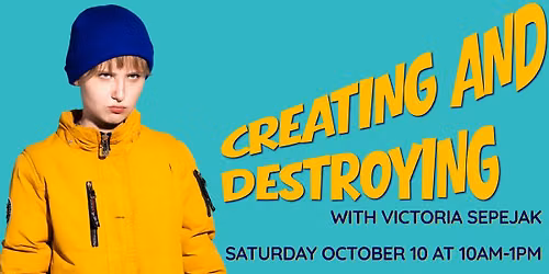 RocHaha Workshop: Creating and Destroying with Victoria Sepejak