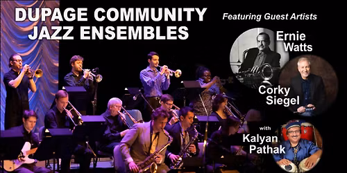 DuPage Community Jazz Ensemble feat. guest artists Ernie Watts & Corky Siegel, with Kalyan Pathak