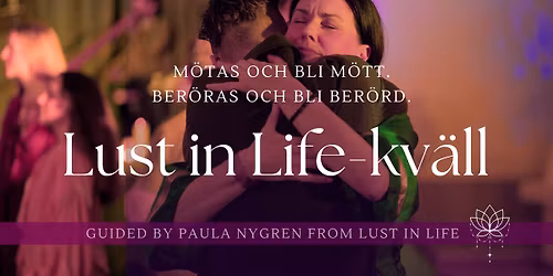 Lust in Life kv\u00e4ll - Authentic Connections