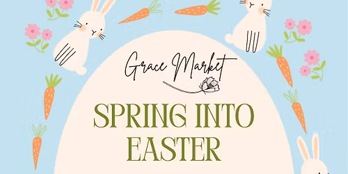 Grace Market's Spring Into Easter Sip & Shop\ud83d\udc30\ud83c\udf37