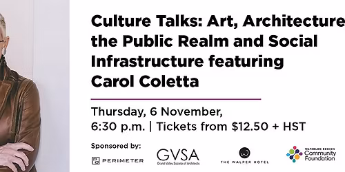 Culture Talks: Art, Architecture, the Public Realm and Social Infrastructure featuring Carol Coletta