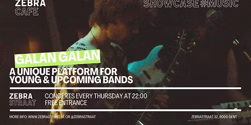SHOWCASE#MUSIC \u2022 GALAN GALAN \u2022 ZEBRA CAFE