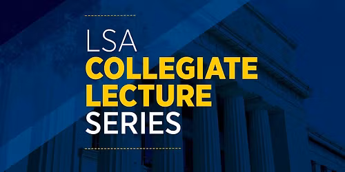LSA Collegiate Lecture Series