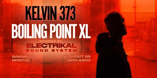 Kelvin 373 Presents: Boiling Point XL w\/ Electrikal Soundsystem