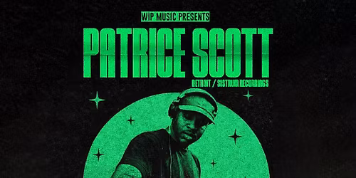 WIP Music Presents Patrice Scott (Detroit \/ Sistrum Recordings)