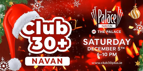 Club 30+ : NAVAN (The Palace)
