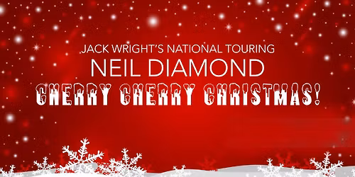 A NEIL DIAMOND CHERRY CHERRY CHRISTMAS