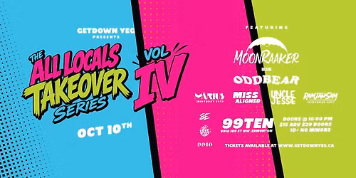 GetDown YEG presents: The All Locals Takeover Series: Vol IV - 10\/10 @ 9910