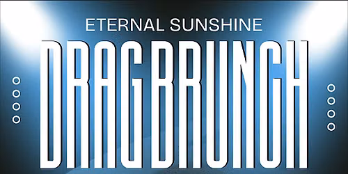 Eternal Sunshine Drag Brunch