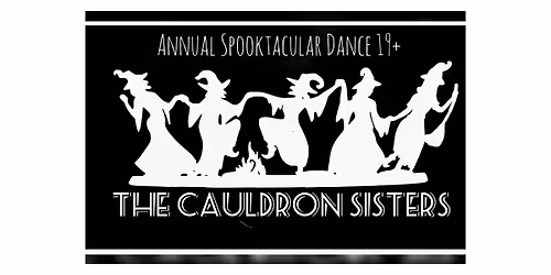 The Cauldron Sisters Annual Spooktacular Dance 19+