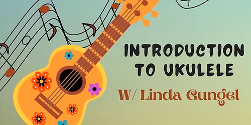 Introduction to Ukulele W\/ Linda!