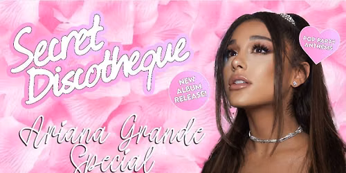 Secret Discotheque: Ariana Grande Special [LIVE!!!] \ud83c\udfa4\ud83d\udcbf