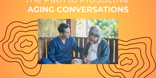 The Path to Productive Aging Conversations