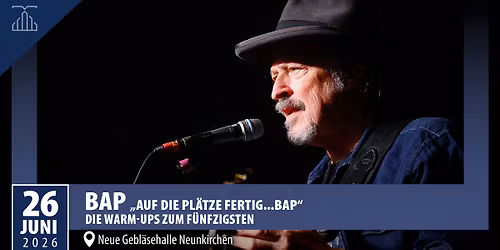 BAP | "Auf die Pl\u00e4tze, fertig...BAP" - Die Warm-Ups zum F\u00fcnfzigsten | Neue Gebl\u00e4sehalle Neunkirchen