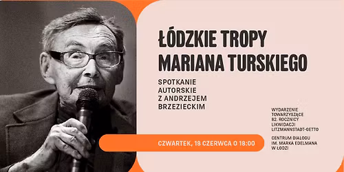 \u0141\u00f3dzkie tropy Mariana Turskiego. Spotkanie autorskie z Andrzejem Brzezieckim