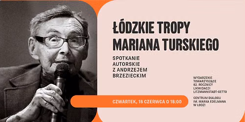 \u0141\u00f3dzkie tropy Mariana Turskiego. Spotkanie autorskie z Andrzejem Brzezieckim
