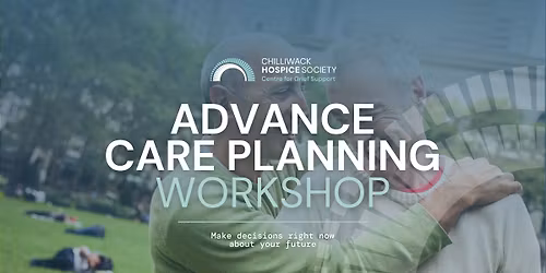 Chilliwack Hospice Society \u2014 Advance Care Planning