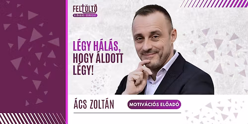 L\u00e9gy h\u00e1l\u00e1s, hogy \u00e1ldott l\u00e9gy! - \u00c1cs Zolt\u00e1n