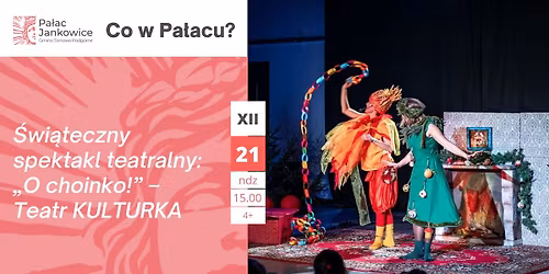 \u015awi\u0105teczny spektakl teatralny: \u201eO choinko!\u201d \u2013 Teatr KULTURKA