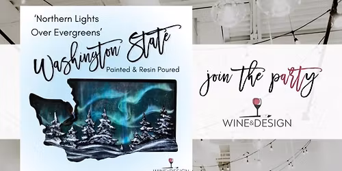 SOLD OUT! Northern Lights Over Evergreens WA State Paint + Resin Workshop | Wine & Design