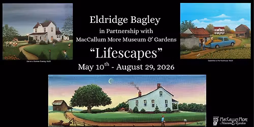 MacCallum More Museum & Gardens Presents: Lifescapes by Eldridge Bagley