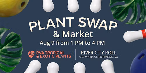 RVA Plant Swap & Market (Summer Edition)