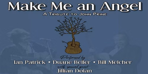 \u201cMake Me an Angel- A tribute to John Prine\u201d