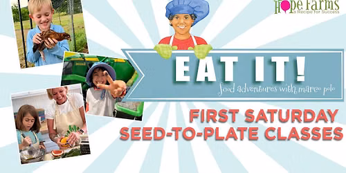First Saturday Seed-to-Plate Camp: Marco Polo Edition