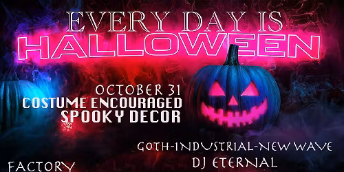 Every Day is Halloween