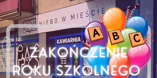 \ud83c\udf93\u2600\ufe0f Zako\u0144czenie roku? Tylko w Niebie!