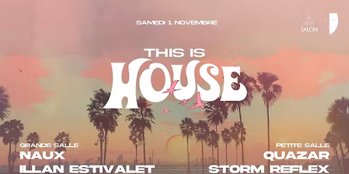THIS IS HOUSE : Naux, Illan Estivalet & more