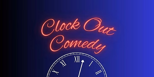 Clock Out Comedy Showcase