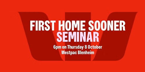 First Home Sooner Seminar - Blenheim