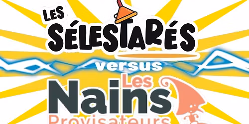Soir\u00e9e Match d'impro : Les S\u00e9lestar\u00e9s\/ Les Nains Provisateurs