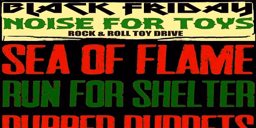 Noise for Toys 2026 Feat. Sea Of Flame. Run For Shelter, Rubber Puppets 