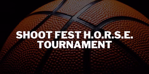Shoot Fest H.O.R.S.E. Tournament