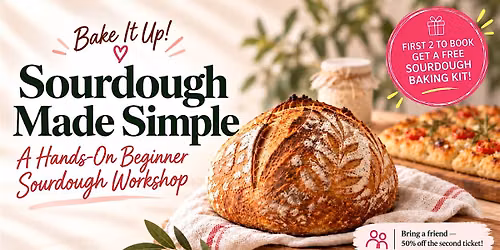 SOURDOUGH MADE SIMPLE - A Hands-On Beginner Sourdough Workshop