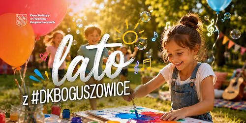 Dzień baniek mydlanych - bezpłatne warsztaty "Lato w DK Boguszowice"