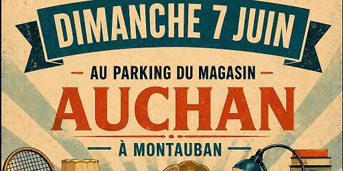 1er Grand Vide Grenier Parking Magasin Auchan Montauban (82)