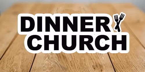 Dinner Church 