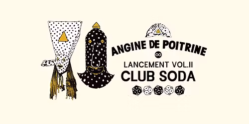 [COMPLET] Angine de Poitrine au Club Soda - Lancement Vol.II 