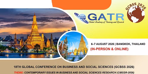 BANGKOK-18TH GLOBAL CONFERENCE ON BUSINESS AND SOCIAL SCIENCES 2026 ON 6-7 AUGUST 2026