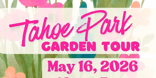 Tahoe Park Neighborhood Garden Tour - 2026