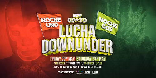 BCW 69: Lucha Downunder Noche Uno (22 May) & BCW 70: Lucha Downunder Noche Dos (23 May)