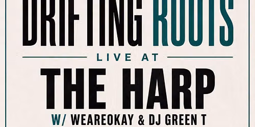 Drifting Roots live at The Harp with WEAREOKAY & DJ Green T