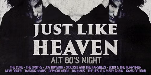 Just Like Heaven: Alt 80\u2019s Night 