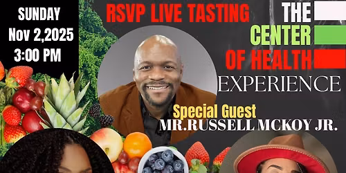 THE CENTER OF HEALTH~LIVE TASTING
