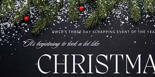It's Beginning to Look a Lot Like Christmas: Three Day Scrap Event