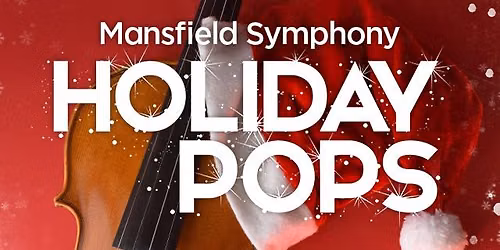 Mansfield Symphony: Holiday Pops (Featuring the Mansfield Symphony Chorus)