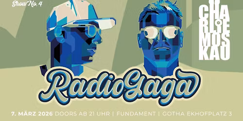 CHARLIE MOSKAU - RADIO GAGA - FUNDAMENT GOTHA